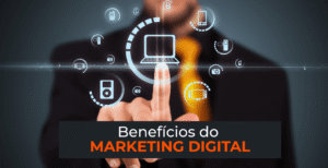 Quais os benefícios do marketing digital para uma empresa?